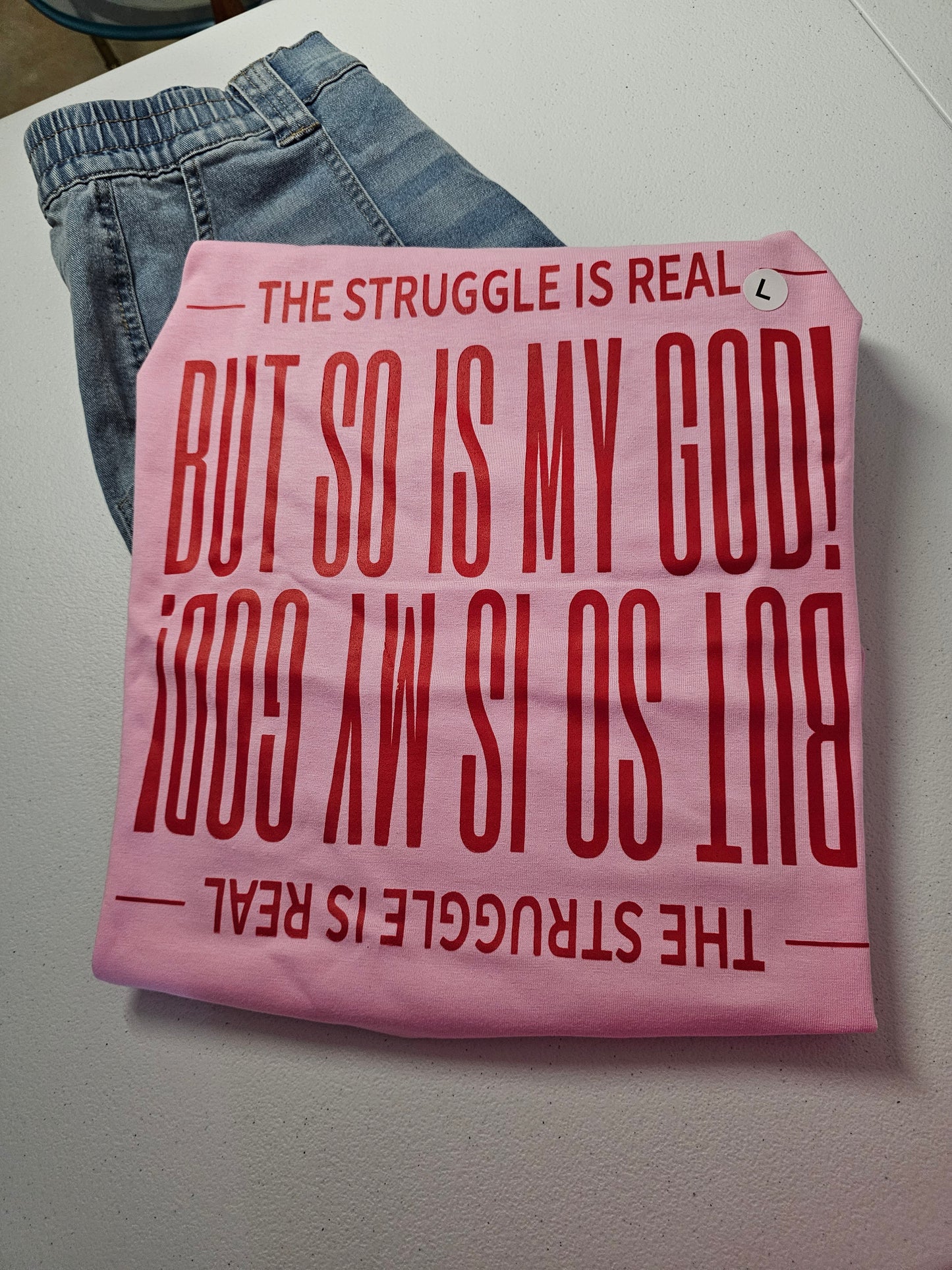 The Struggle Is Real But So Is My God Handmade Graphic T- Shirt