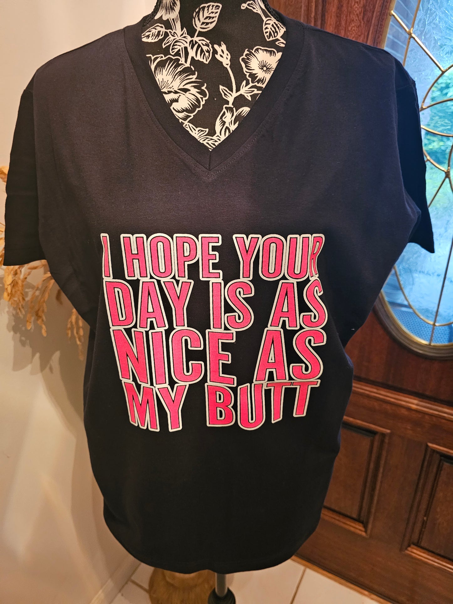 I Hope Your Day Is As Nice As My Butt Handmade Graphic T-Shirt