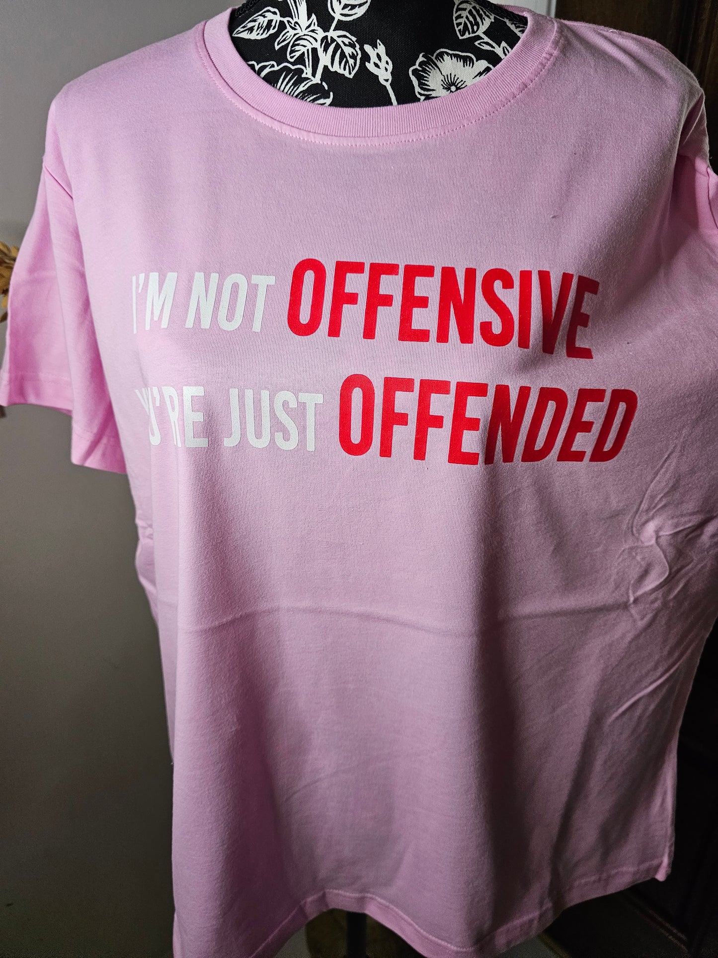 I 'm Not Offensive Your'e Just Offended Handmade Graphic T-Shirt