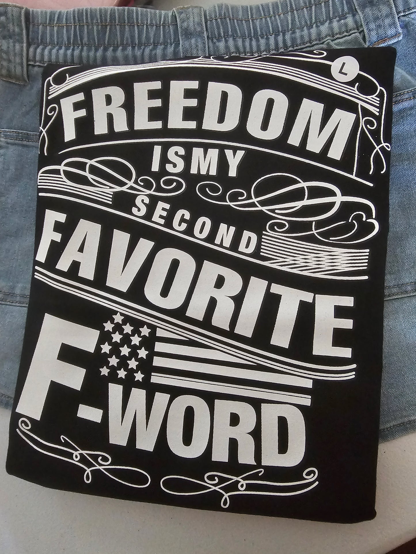 Freedom Is My Second Favorite F Word Handmade Graphic T- Shirt